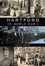 Title: Hartford in World War I, Author: Arcadia Publishing