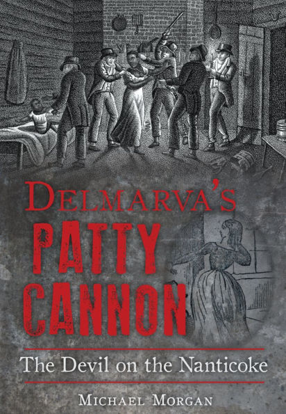 Delmarva's Patty Cannon: the Devil on Nanticoke