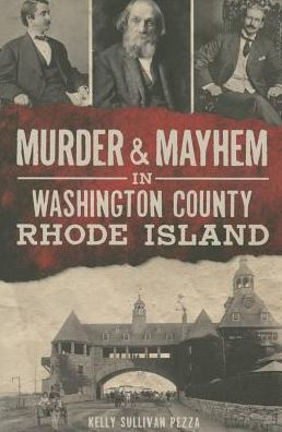 Murder & Mayhem Washington County, Rhode Island