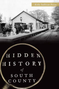 Title: Hidden History of South County, Author: Arcadia Publishing