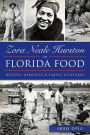 Zora Neale Hurston on Florida Food:: Recipes, Remedies & Simple Pleasures