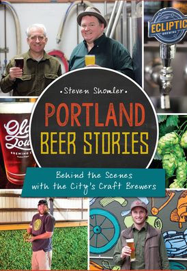 Portland Beer Stories:: Behind the Scenes with City's Craft Brewers