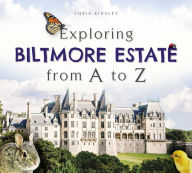 Title: Exploring Biltmore Estate from A to Z, Author: Christine D. Kinsley