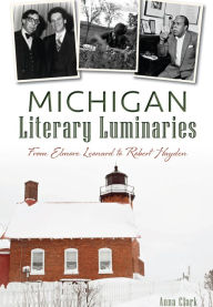 Title: Michigan Literary Luminaries:: From Elmore Leonard to Robert Hayden, Author: Anna Clark