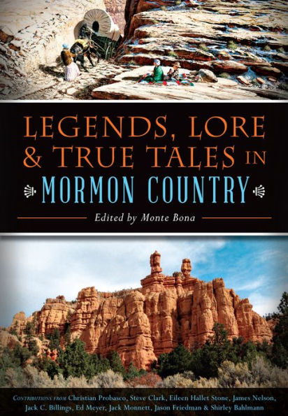 Legends, Lore and True Tales Mormon Country