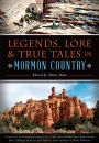 Legends, Lore and True Tales in Mormon Country