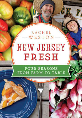 New Jersey Fresh Four Seasons From Farm To Table By Rachel Weston Paperback Barnes Noble