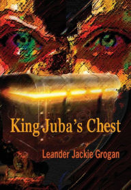 Title: King Juba's Chest, Author: Leander Jackie Grogan