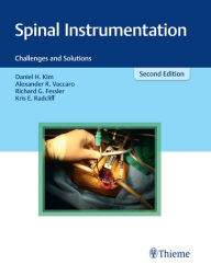 Title: Spinal Instrumentation: Challenges and Solutions, Author: Daniel H. Kim