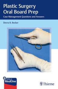 English books download pdf for free Plastic Surgery Oral Board Prep: Case Management Questions and Answers 9781626233515 by Devra Becker