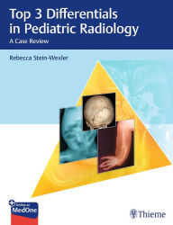 Title: Top 3 Differentials in Pediatric Radiology: A Case Review, Author: Rebecca Stein-Wexler