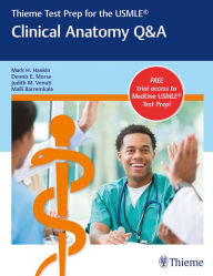 Title: Thieme Test Prep for the USMLE®: Clinical Anatomy Q&A, Author: Mark H. Hankin