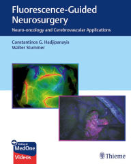 Title: Fluorescence-Guided Neurosurgery: Neuro-oncology and Cerebrovascular Applications, Author: Constantinos G. Hadjipanayis