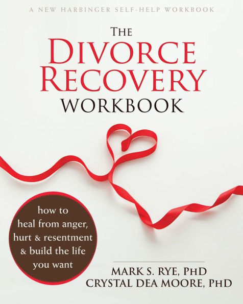 the Divorce Recovery Workbook: How to Heal from Anger, Hurt, and Resentment Build Life You Want