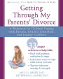 Getting Through My Parents' Divorce: A Workbook for Children Coping with Divorce, Parental Alienation, and Loyalty Conflicts