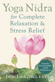 Title: Yoga Nidra for Complete Relaxation and Stress Relief, Author: Julie Lusk