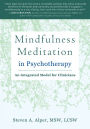 Mindfulness Meditation in Psychotherapy: An Integrated Model for Clinicians