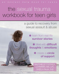 Title: The Sexual Trauma Workbook for Teen Girls: A Guide to Recovery from Sexual Assault and Abuse, Author: Raychelle Cassada Lohmann MS