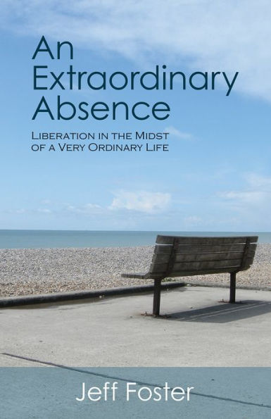 An Extraordinary Absence: Liberation in the Midst of a Very Ordinary Life