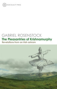 Title: The Pleasantries of Krishnamurphy: Revelations from an Irish Ashram, Author: Gabriel Rosenstock