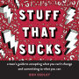 Stuff That Sucks: A Teen's Guide to Accepting What You Can't Change and Committing to What You Can