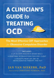 Title: A Clinician's Guide to Treating OCD: The Most Effective CBT Approaches for Obsessive-Compulsive Disorder, Author: Jan van Niekerk PhD