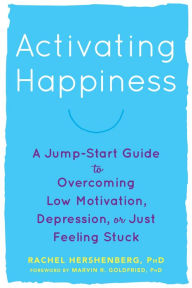 Title: Activating Happiness: A Jump-Start Guide to Overcoming Low Motivation, Depression, or Just Feeling Stuck, Author: Halfpint