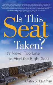 Title: Is This Seat Taken?: It's Never Too Late to Find the Right Seat, Author: Kristin S. Kaufman