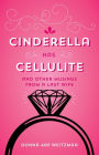 Cinderella Has Cellulite: And Other Musings from A Last Wife