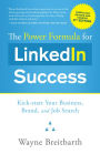 The Power Formula for LinkedIn Success (Third Edition - Completely Revised): Kick-start Your Business, Brand, and Job Search