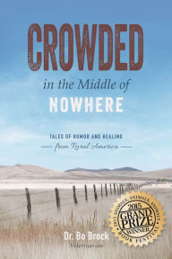 Title: Crowded in the Middle of Nowhere: Tales of Humor and Healing from Rural America, Author: Bo Brock