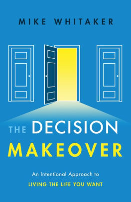 The Decision Makeover An Intentional Approach To Living The Life You Wanthardcover - 