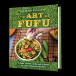 Alternative view 1 of The Art of Fufu: A Guide to the Culture and Flavors of a West African Tradition