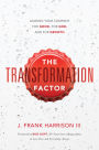 The Transformation Factor: Leading Your Company for Good, for God, and for Growth