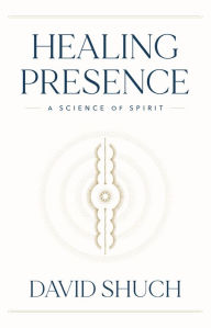 Free e book download pdf Healing Presence: A Science of Spirit English version