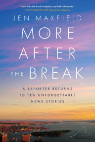 Free ebook downloads for iphone 4s More After the Break: A Reporter Returns to Ten Unforgettable News Stories 9781626349605 by Jen Maxfield
