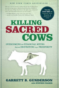 Ebooks download free books Killing Sacred Cows: Overcoming the Financial Myths That Are Destroying Your Prosperity 9781626349834 CHM PDF English version by Garrett Gunderson