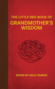 Title: The Little Red Book of Grandmother's Wisdom, Author: Holly Rubino