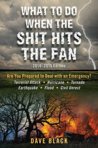 Title: What to Do When the Shit Hits the Fan: 2014-2015 Edition, Author: David Black