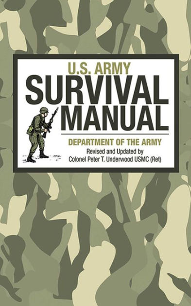 U.S. Army Survival Manual by Department of the Army, Peter T. Underwood ...