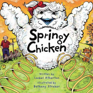 Title: Springy Chicken, Author: Isabel Atherton