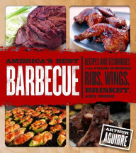 Title: America's Best Barbecue: Recipes and Techniques for Prize-Winning Ribs, Wings, Brisket, and More, Author: Arthur Aguirre