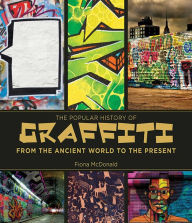 Title: The Popular History of Graffiti: From the Ancient World to the Present, Author: Fiona McDonald