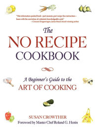 Title: The No Recipe Cookbook: A Beginner's Guide to the Art of Cooking, Author: Susan Crowther