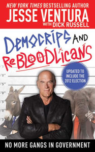 Title: DemoCRIPS and ReBLOODlicans: No More Gangs in Government, Author: Jesse Ventura