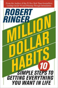 Title: Million Dollar Habits: 10 Simple Steps to Getting Everything You Want in Life, Author: Robert Ringer