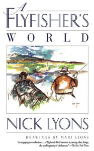 Title: A Flyfisher's World, Author: Nick Lyons