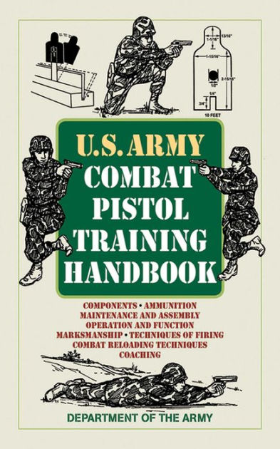 U.S. Army Combat Pistol Training Handbook by U.S. Department of the ...