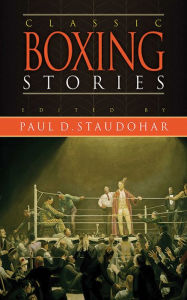 Title: Classic Boxing Stories, Author: Paul D. Staudohar