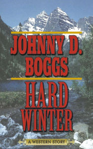 Title: Hard Winter: A Western Story, Author: Johnny D. Boggs